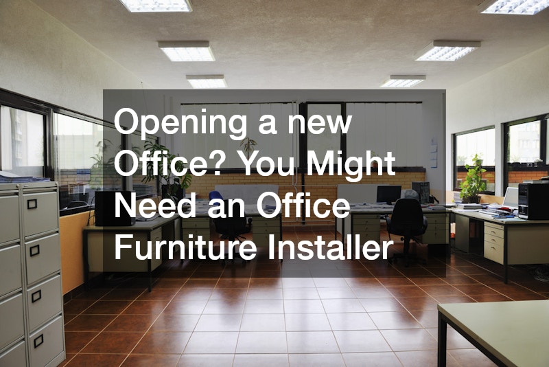 Opening a new Office? You Might Need an Office Furniture Installer