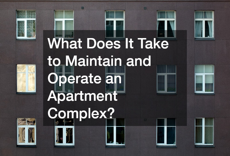 What Does It Take to Maintain and Operate an Apartment Complex?